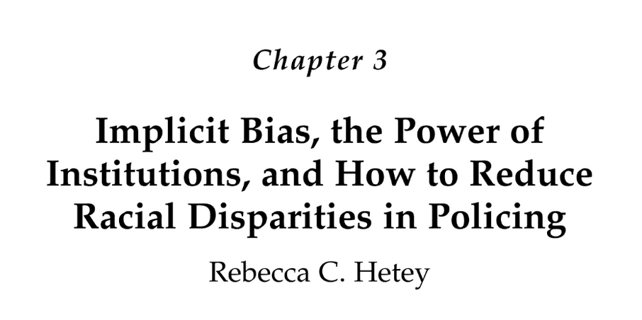 Implicit Bias, the Power of Institutions, and How to Reduce Racial Disparities in Policing