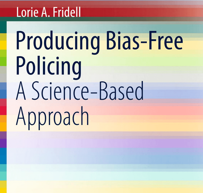 Producing Bias-free Policing : A Science-based Approach