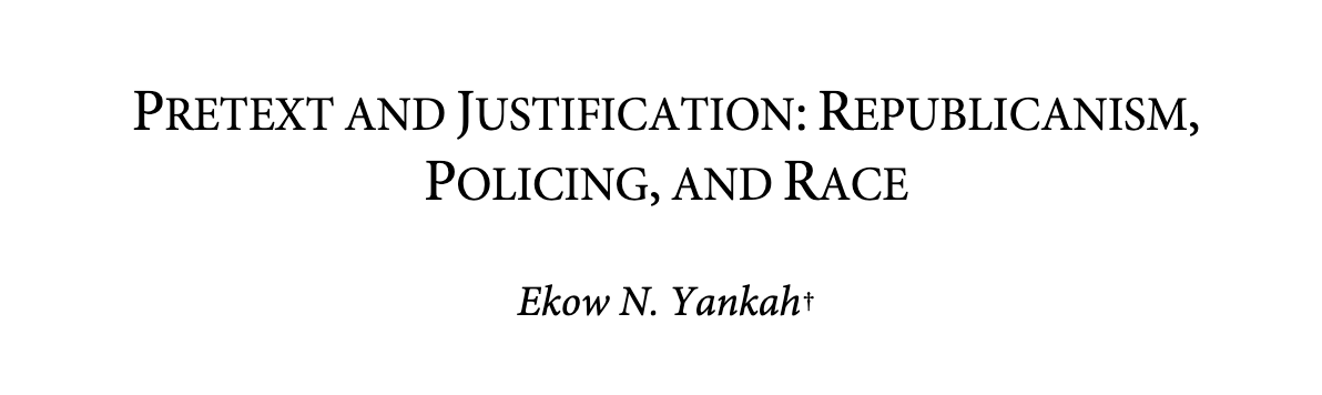 Pretext and Justification: Republicanism, Policing, and Race