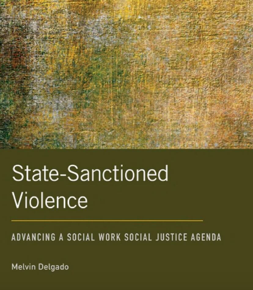 State-Sanctioned Violence: Advancing a Social Work Social Justice Agenda