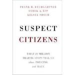 Suspect Citizens: What 20 Million Traffic Stops Tell Us About Policing and Race cover image