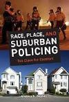 Race, Place, and Suburban Policing: Too Close for Comfort cover image