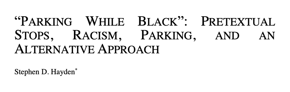 “Parking While Black”: Pretextual Stops, Racism, Parking, and an Alternative Approach Notes