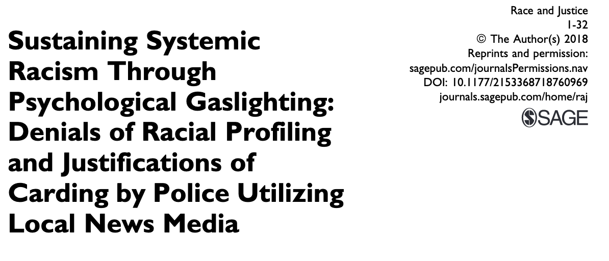 Sustaining Systemic Racism Through Psychological Gaslighting: Denials of Racial Profiling and Justifications of Carding by Police Utilizing Local News Media