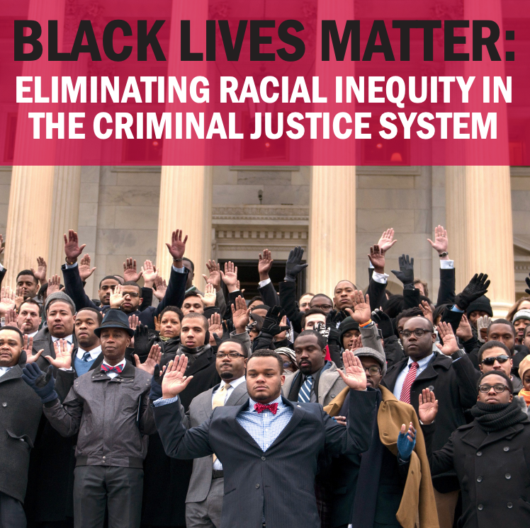 Black Lives Matter: Eliminating Racial Inequality in the Criminal Justice System