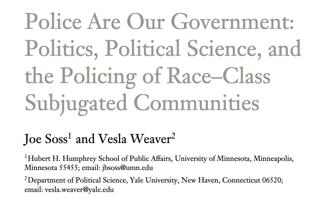 Police Are Our Government: Politics, Political Science, and the Policing of Race–Class Subjugated Communities