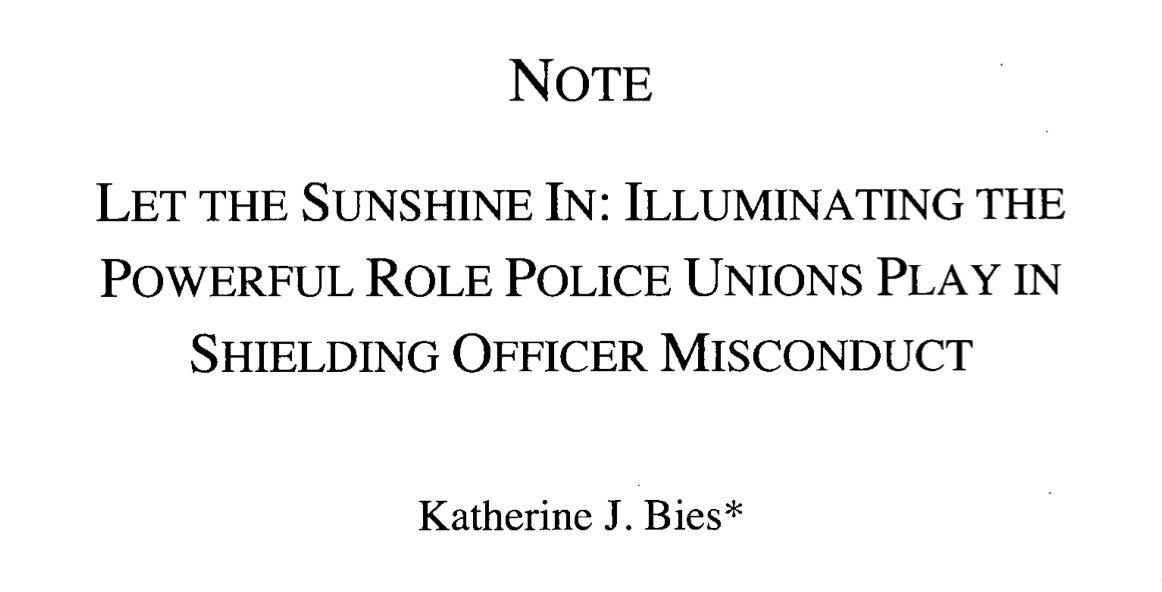 Let the Sunshine In: Illuminating the Powerful Role Police Unions Play in Shielding Officer Misconduct