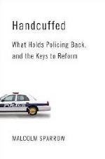 Handcuffed: What Holds Policing Back, and the Keys to Reform cover image
