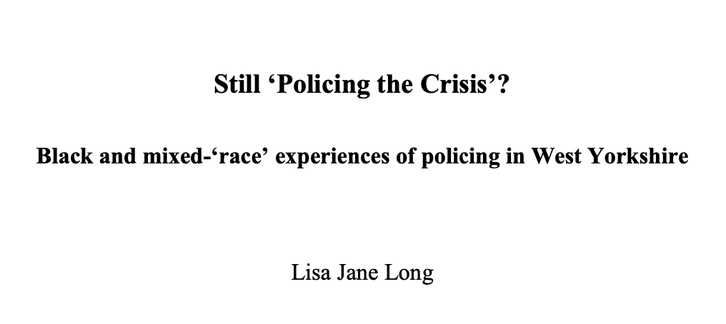 Still ‘Policing the Crisis’? Black and Mixed-‘Race’ Experiences of Policing in West Yorkshire
