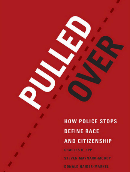 Pulled over: How Police Stops Define Race and Citizenship