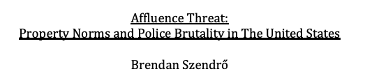 Affluence Threat: Property Norms and Police Brutality in the United States