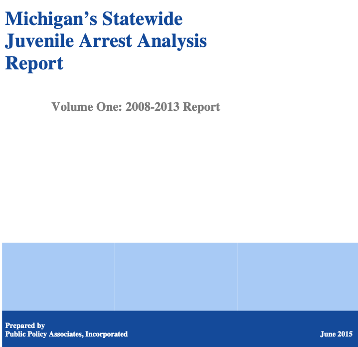 Michigan’s Statewide Juvenile Arrest Analysis Report, Volume One: 2008-2013 Report