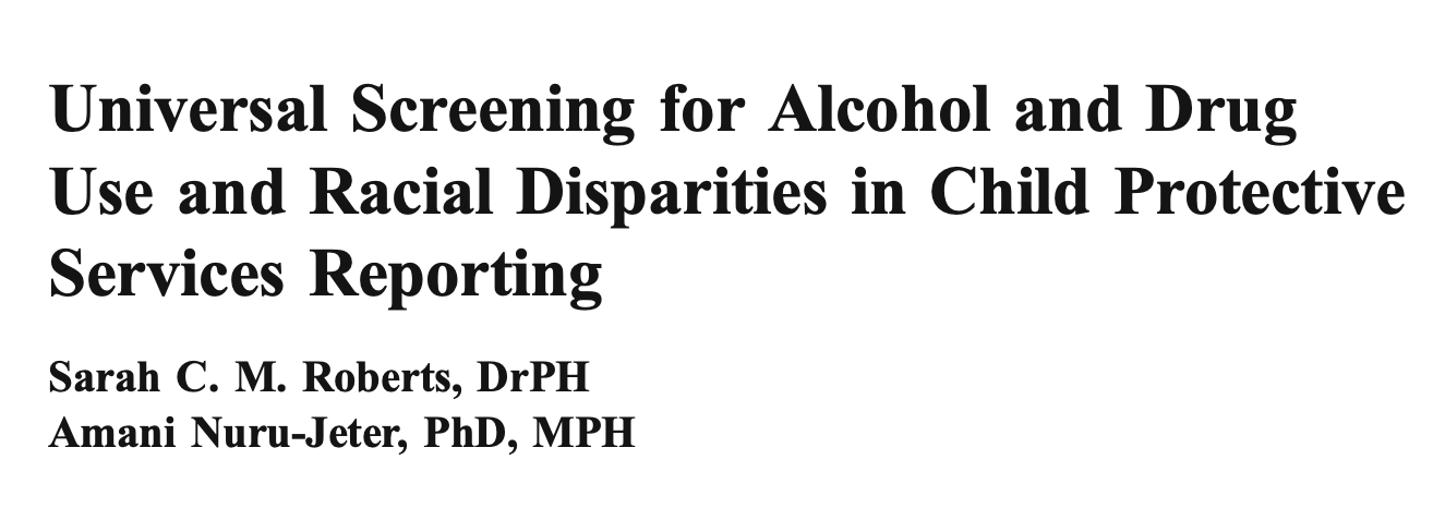 Universal Screening for Alcohol and Drug Use and Racial Disparities in Child Protective Services Reporting